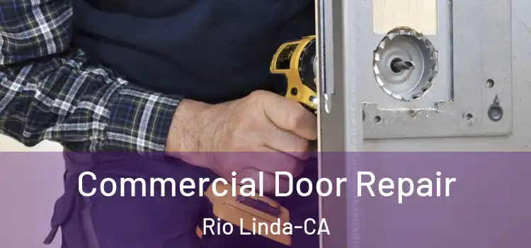 Commercial Door Repair Rio Linda-CA