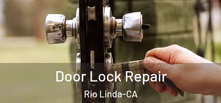 Door Lock Repair Rio Linda-CA
