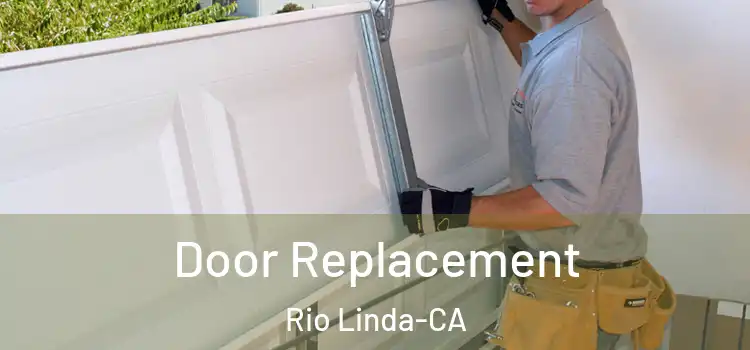  Door Replacement Rio Linda-CA