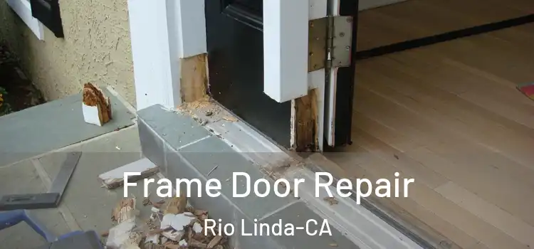Frame Door Repair Rio Linda-CA