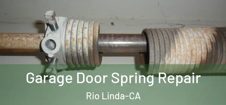 Garage Door Spring Repair Rio Linda-CA