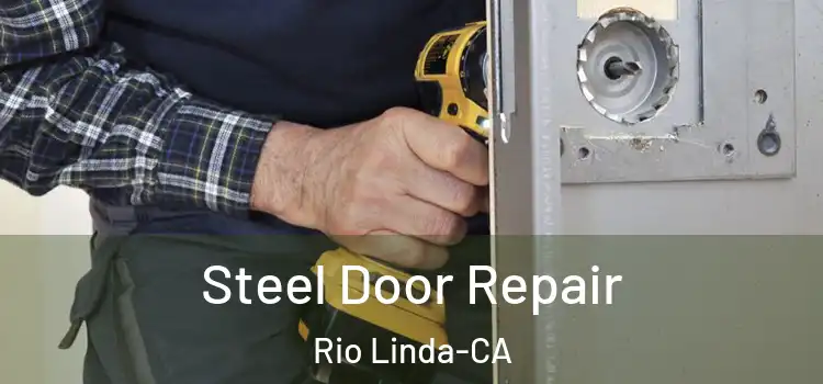 Steel Door Repair Rio Linda-CA