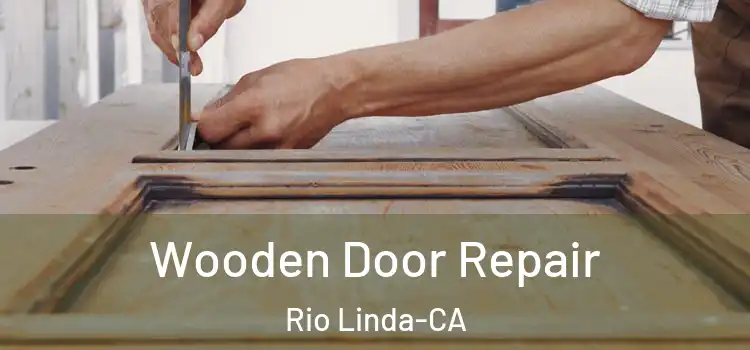Wooden Door Repair Rio Linda-CA
